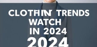 2024’te Takip Edilmesi Gereken En Trendy Giysiler Clothing Trends to Watch in 2024