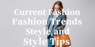 Güncel Moda Trendleri ve Stil İpucuları Current Fashion Trends and Style Tips