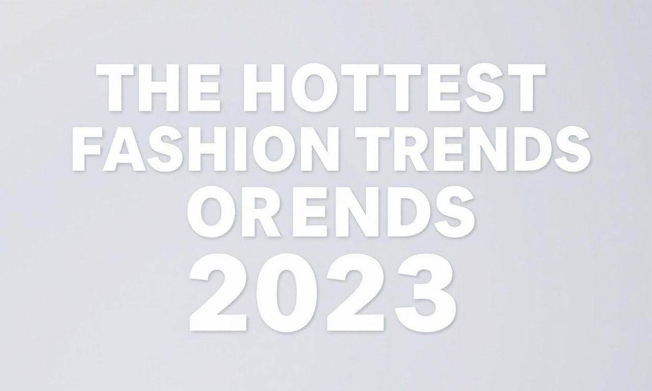 2023'ün En Çıkış Yapan Moda Trendleri